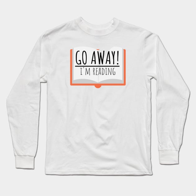 Bookworm go away! I'm reading Long Sleeve T-Shirt by maxcode